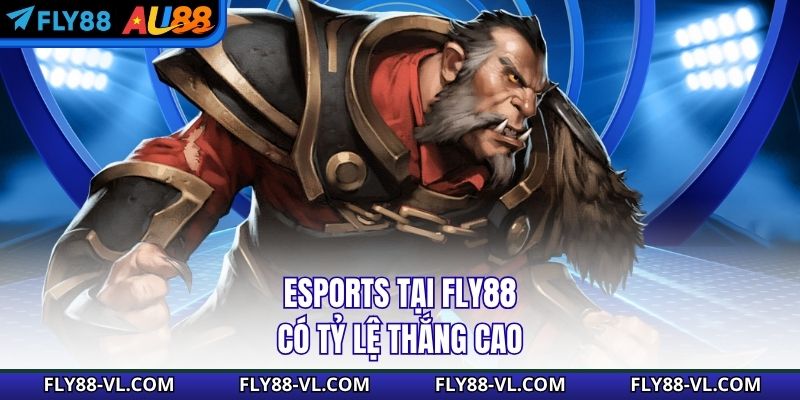 Esports tại Fly88 có tỷ lệ thắng cao